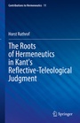Cover: The Roots of Hermeneutics in Kant's Reflective-Teleological Judgment - Springer