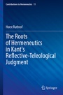 Cover: The Roots of Hermeneutics in Kant's Reflective-Teleological Judgment - Springer