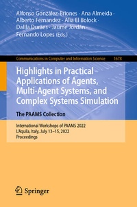 Enlarge image Cover: Highlights in Practical Applications of Agents, Multi-Agent Systems, and Complex Systems Simulation. The PAAMS Collection - Springer