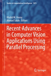 Enlarge image Cover: Recent Advances in Computer Vision Applications Using Parallel Processing - Springer