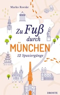 Cover: Zu Fu&szlig; durch M&uuml;nchen - Droste Verlag GmbH