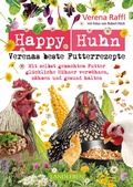 Cover: Happy Huhn. Verenas beste Futterrezepte - Cadmos Verlag