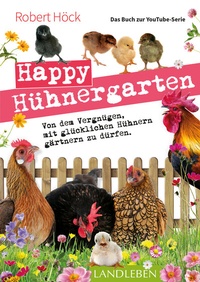 Abbildung von: Happy Hühnergarten  Das Buch zur YouTube-Serie - Cadmos Verlag