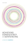 Cover: Achieving Consistency in Sentencing - OUP eBook