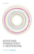 Cover: Achieving Consistency in Sentencing - OUP eBook
