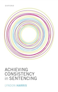 Abbildung von: Achieving Consistency in Sentencing - OUP eBook