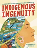 Cover: Indigenous Ingenuity - Little, Brown Young Readers