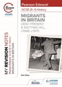 Cover: My Revision Notes: Pearson Edexcel GCSE (9-1) History: Migrants in Britain, c800-present and Notting Hill, c1948-c1970 - Hodder Education