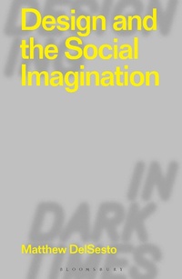 Abbildung von: Design and the Social Imagination - Bloomsbury Visual Arts