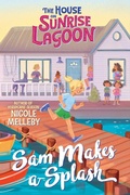 Cover: The House on Sunrise Lagoon: Sam Makes a Splash - Little, Brown Books for Young Readers