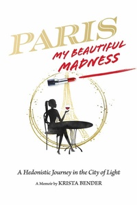 Abbildung von: Paris, My Beautiful Madness - BOOKBABY