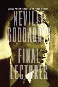 Enlarge image Cover: Neville Goddard's Final Lectures - G&D Media