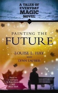 Enlarge image Cover: Painting the Future - Hay House UK Ltd