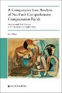 Enlarge image Cover: A Comparative Law Analysis of No-Fault Comprehensive Compensation Funds - Intersentia Ltd