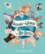 Cover: Around the World in 80 Dogs - Welbeck Children's Books