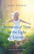 Cover: Moments of Time in the Light of Eternity - Faithbuilders Publishing