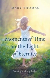 Enlarge image Cover: Moments of Time in the Light of Eternity - Faithbuilders Publishing