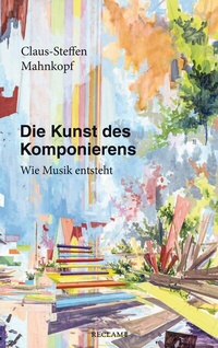 Abbildung von: Die Kunst des Komponierens - Reclam