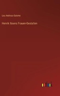 Cover: Henrik Ibsens Frauen-Gestalten - Outlook Verlag