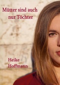 Cover: M&uuml;tter sind auch nur T&ouml;chter - Books on Demand