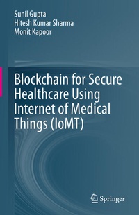 Enlarge image Cover: Blockchain for Secure Healthcare Using Internet of Medical Things (IoMT) - Springer