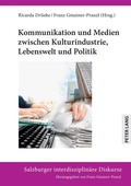 Cover: Kommunikation und Medien zwischen Kulturindustrie, Lebenswelt und Politik - Peter Lang Verlag