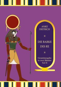 Abbildung von: Die Barke des Re - Gesamtausgabe Teil 2 - BoD - Books on Demand