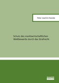 Cover: Schutz des marktwirtschaftlichen Wettbewerbs durch das Strafrecht - Shaker