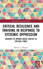Cover: Critical Resilience and Thriving in Response to Systemic Oppression - Routledge