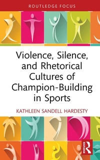 Abbildung von: Violence, Silence, and Rhetorical Cultures of Champion-Building in Sports - Routledge