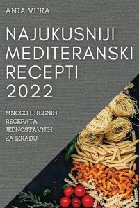 Abbildung von: Najukusniji Mediteranski Recepti 2022 - ANJA VUKA
