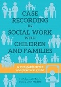 Cover: CASE RECORDING IN SOCIAL WORK WITH CHILDREN AND FAMILIES - Kirwin Maclean Associates Ltd