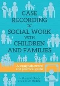 Enlarge image Cover: CASE RECORDING IN SOCIAL WORK WITH CHILDREN AND FAMILIES - Kirwin Maclean Associates Ltd