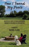 Cover: How I Found My Peace - Rachel Clark