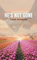 Cover: He's Not Gone - Authors' Tranquility Press
