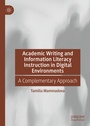 Cover: Academic Writing and Information Literacy Instruction in Digital Environments - Palgrave Macmillan