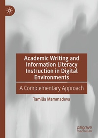 Enlarge image Cover: Academic Writing and Information Literacy Instruction in Digital Environments - Palgrave Macmillan