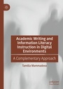 Cover: Academic Writing and Information Literacy Instruction in Digital Environments - Palgrave Macmillan