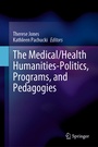 Cover: The Medical/Health Humanities-Politics, Programs, and Pedagogies - Springer