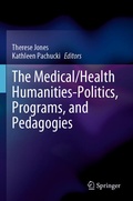 Cover: The Medical/Health Humanities-Politics, Programs, and Pedagogies - Springer