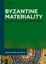 Cover: Byzantine Materiality - De Gruyter