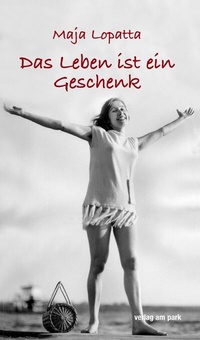 Abbildung von: Das Leben ist ein Geschenk - verlag am park