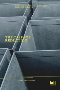 Enlarge image Cover: The Case for Reduction - ICI Berlin Press