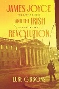Cover: James Joyce and the Irish Revolution - University of Chicago Press