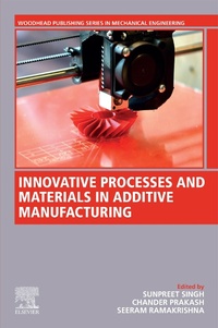 Enlarge image Cover: Innovative Processes and Materials in Additive Manufacturing - Woodhead Publishing