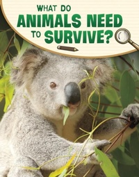 Enlarge image Cover: What Do Animals Need to Survive? - Raintree