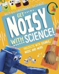 Cover: Get Noisy with Science! - Raintree