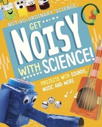 Enlarge image Cover: Get Noisy with Science! - Raintree