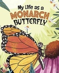 Cover: My Life as a Monarch Butterfly - Raintree