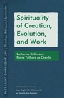 Cover: Spirituality of Creation, Evolution, and Work - Fordham University Press